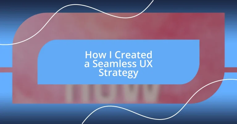 How I Created a Seamless UX Strategy