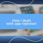 How I dealt with app rejection