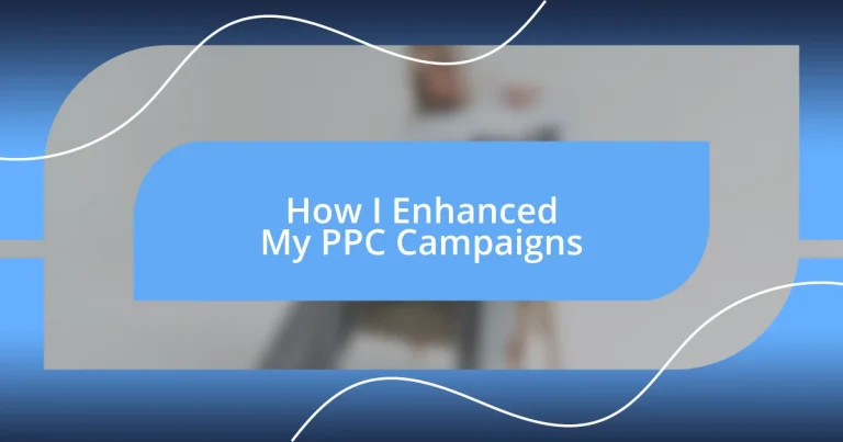 How I Enhanced My PPC Campaigns