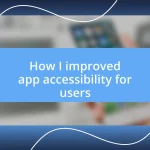 How I improved app accessibility for users