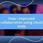 How I improved collaboration using cloud tools