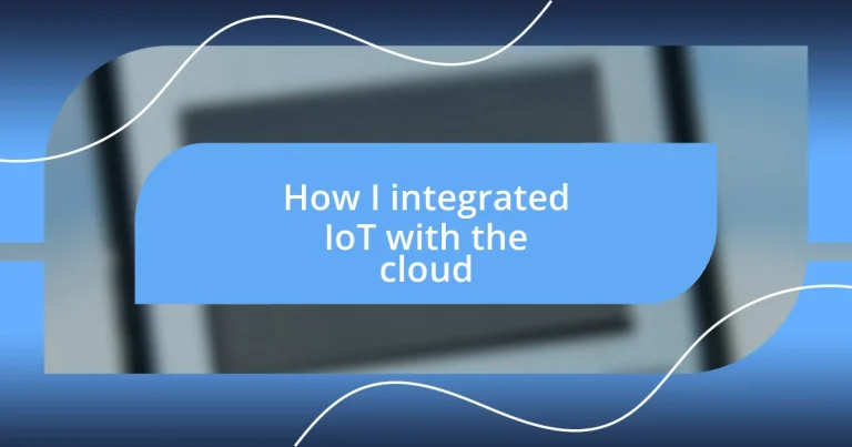 How I integrated IoT with the cloud