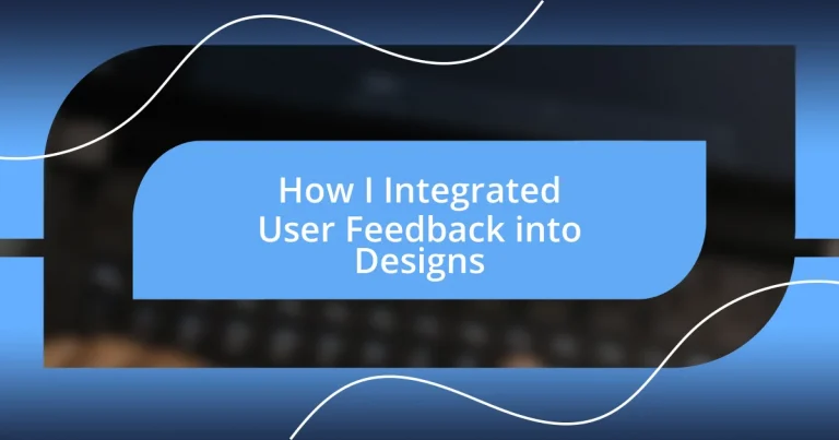 How I Integrated User Feedback into Designs