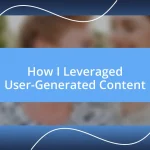 How I Leveraged User-Generated Content