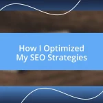 How I Optimized My SEO Strategies