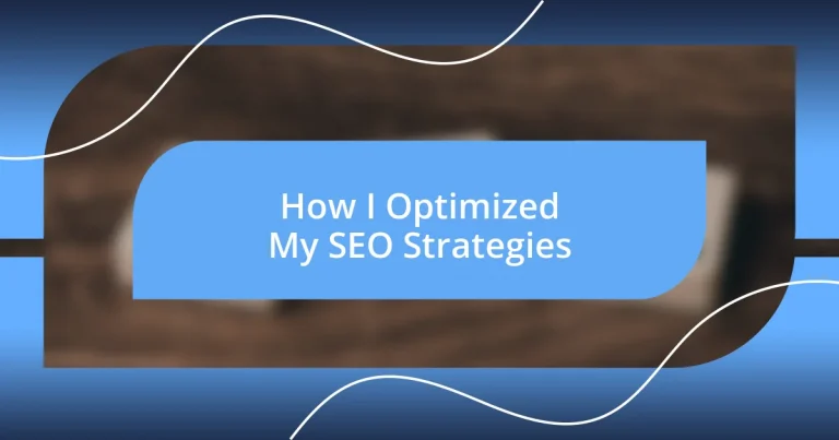 How I Optimized My SEO Strategies