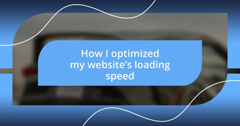 How I optimized my website’s loading speed