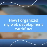 How I organized my web development workflow