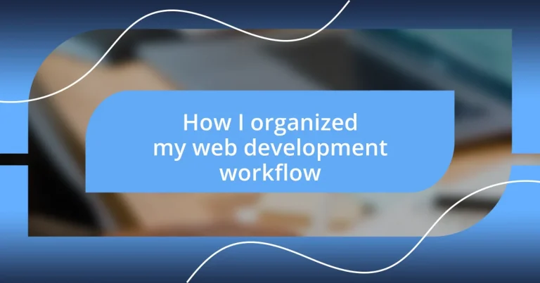 How I organized my web development workflow