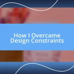 How I Overcame Design Constraints