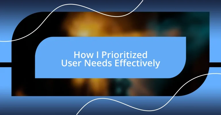 How I Prioritized User Needs Effectively