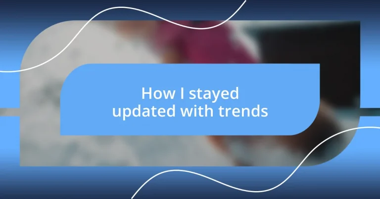 How I stayed updated with trends