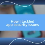 How I tackled app security issues