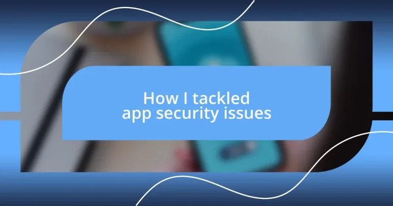 How I tackled app security issues