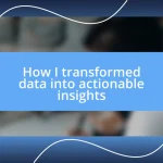 How I transformed data into actionable insights