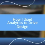 How I Used Analytics to Drive Design