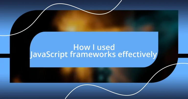 How I used JavaScript frameworks effectively