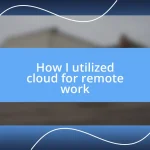 How I utilized cloud for remote work