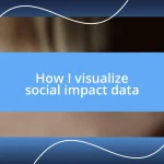 How I visualize social impact data