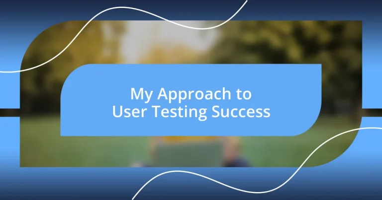 My Approach to User Testing Success