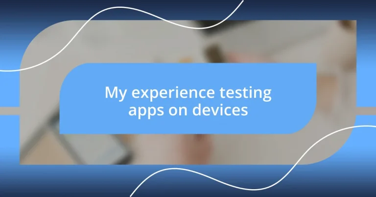 My experience testing apps on devices