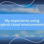 My experience using hybrid cloud environments