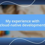 My experience with cloud-native development