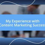 My Experience with Content Marketing Success