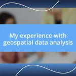 My experience with geospatial data analysis