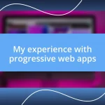 My experience with progressive web apps