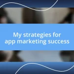 My strategies for app marketing success