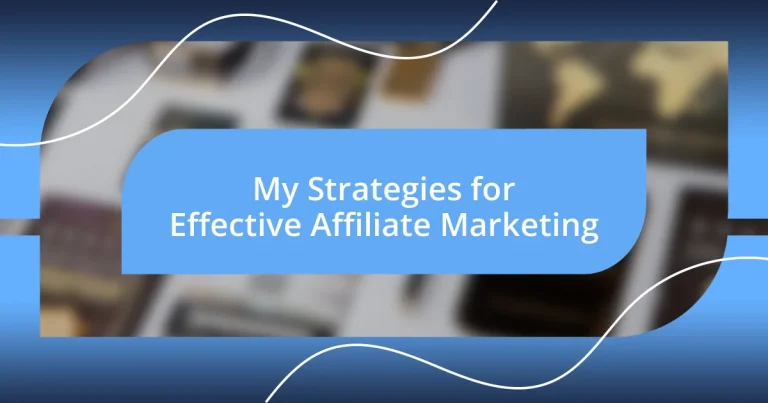 My Strategies for Effective Affiliate Marketing