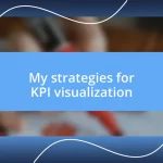 My strategies for KPI visualization