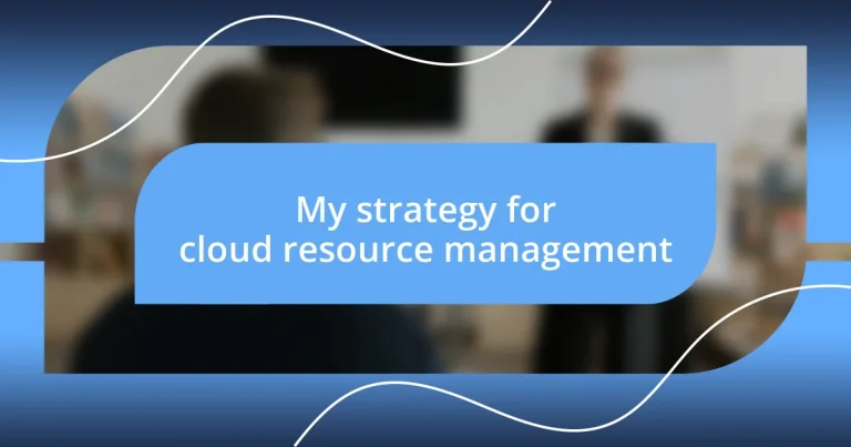 My strategy for cloud resource management