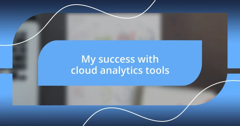 My success with cloud analytics tools