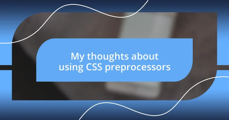 My thoughts about using CSS preprocessors