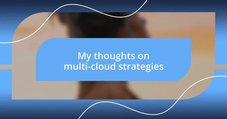 My thoughts on multi-cloud strategies