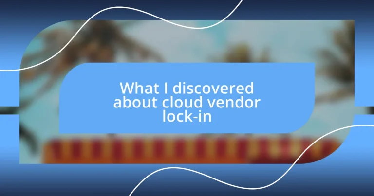 What I discovered about cloud vendor lock-in