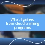 What I gained from cloud training programs