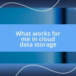 What works for me in cloud data storage