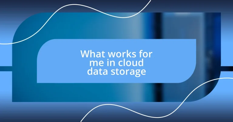 What works for me in cloud data storage