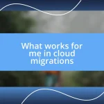 What works for me in cloud migrations