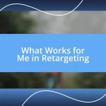 What Works for Me in Retargeting