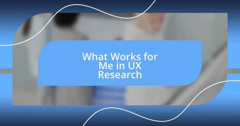 What Works for Me in UX Research