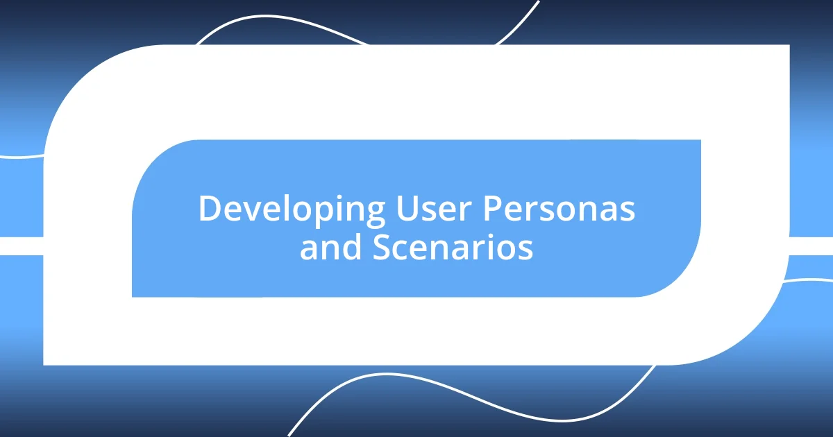 Developing User Personas and Scenarios