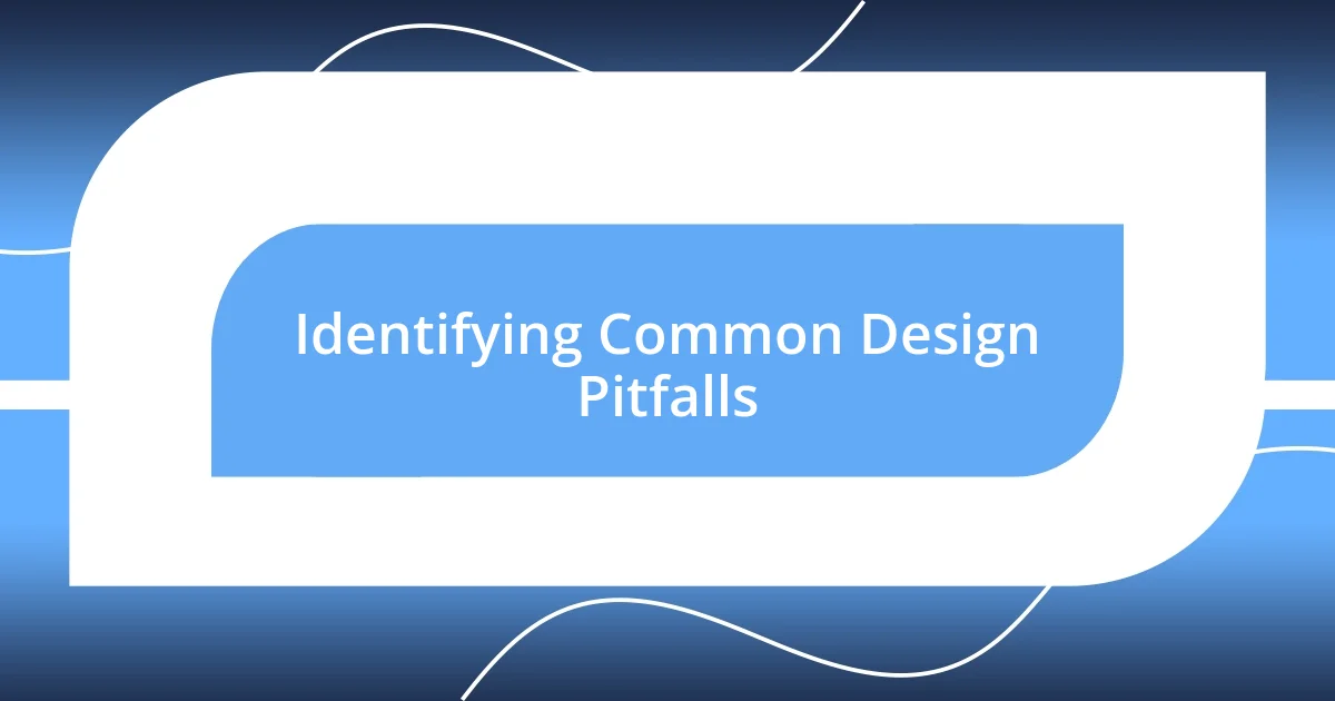 Identifying Common Design Pitfalls